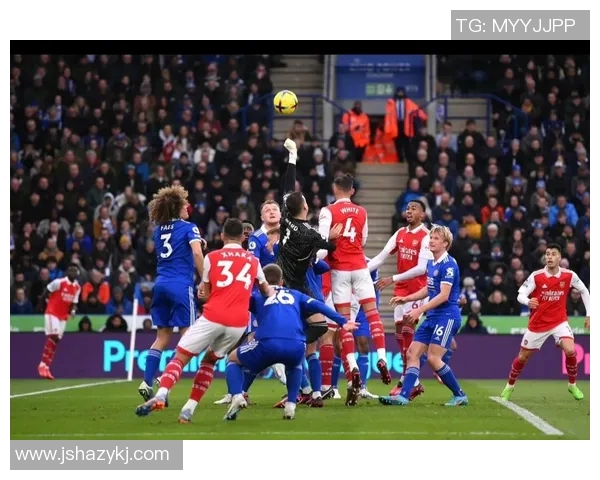 阿森纳与莱斯特城的激战新英体育全程直播精彩回顾 阿森纳与莱斯特城的激战新英体育全程直播精彩回顾